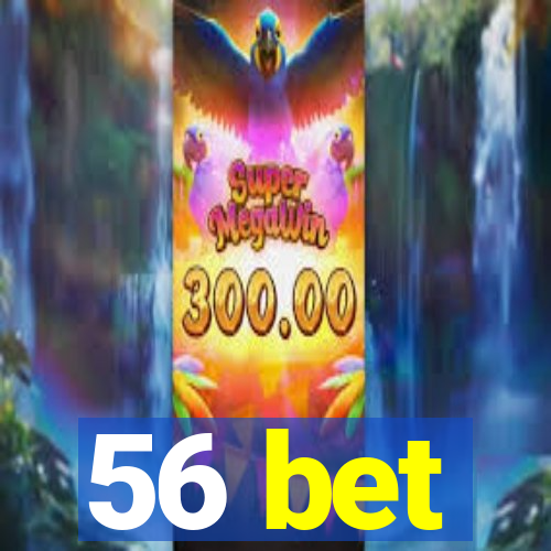 56 bet