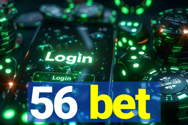 56 bet
