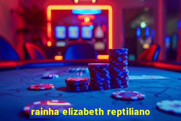 rainha elizabeth reptiliano
