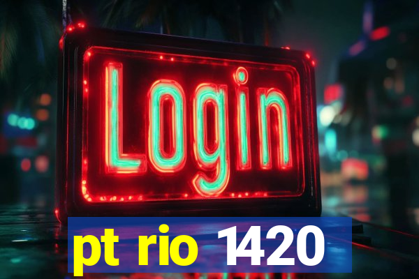 pt rio 1420
