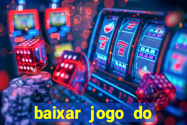 baixar jogo do tigrinho oficial