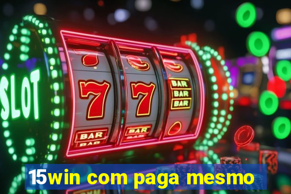 15win com paga mesmo
