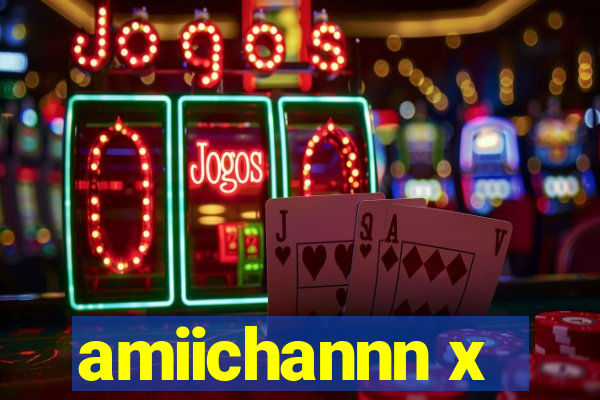 amiichannn x
