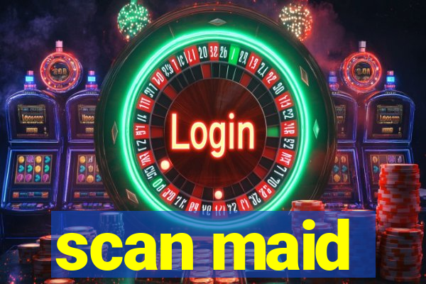 scan maid