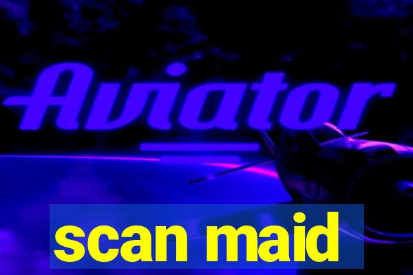 scan maid