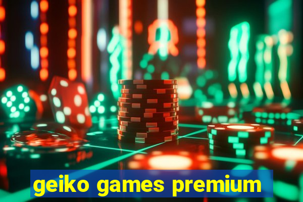 geiko games premium