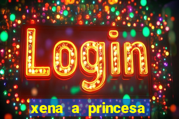 xena a princesa guerreira online