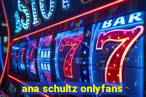 ana schultz onlyfans