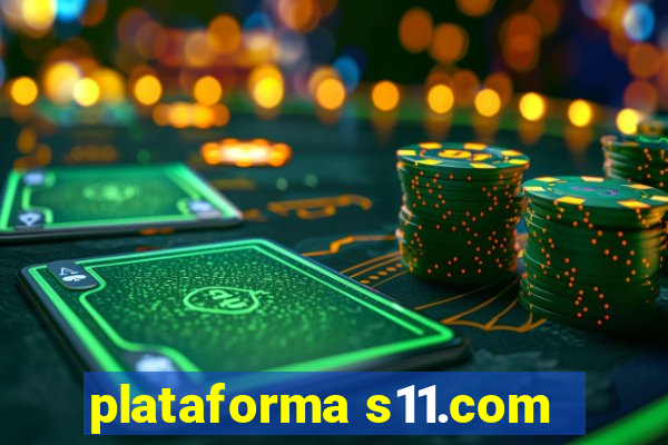 plataforma s11.com