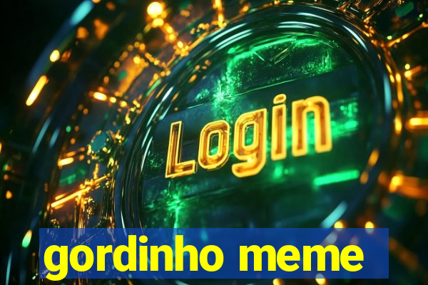 gordinho meme