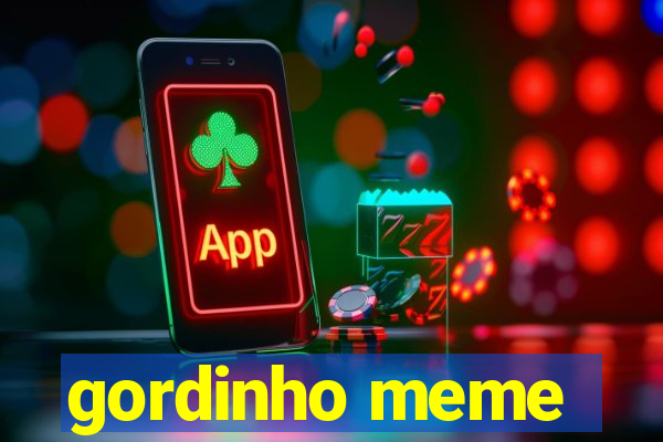 gordinho meme