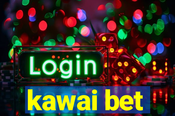 kawai bet