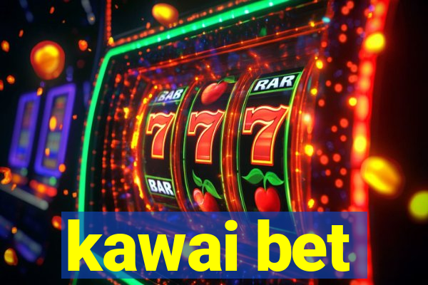 kawai bet