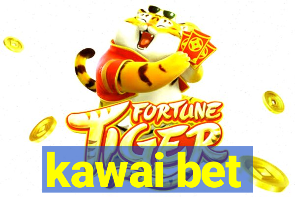 kawai bet