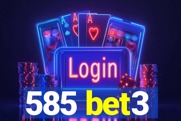 585 bet3