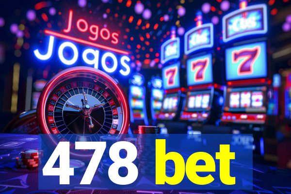 478 bet