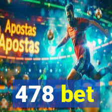 478 bet