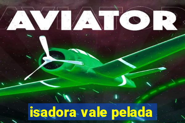 isadora vale pelada