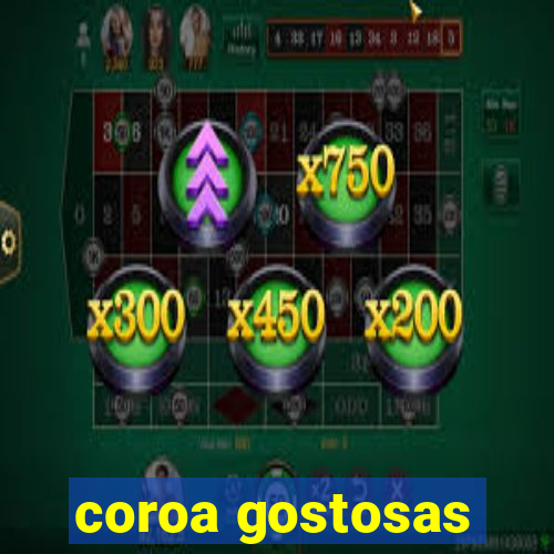 coroa gostosas