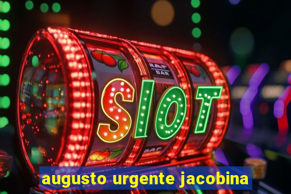 augusto urgente jacobina