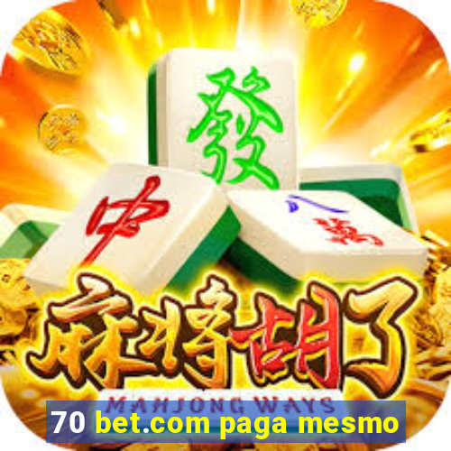 70 bet.com paga mesmo