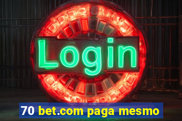70 bet.com paga mesmo