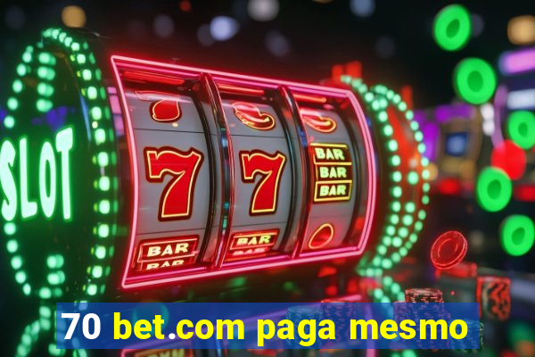 70 bet.com paga mesmo