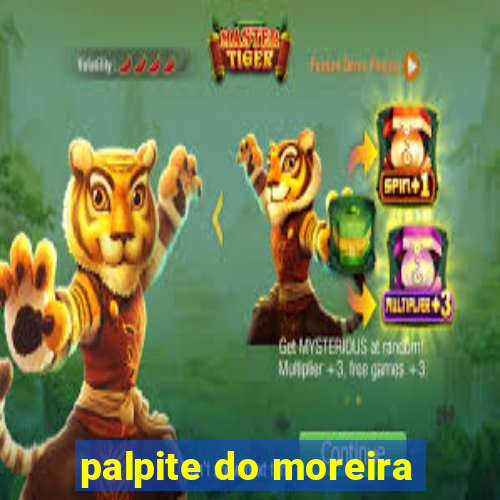 palpite do moreira