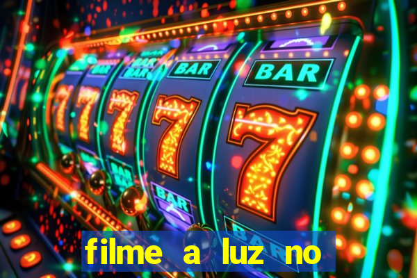 filme a luz no fim do mundo completo dublado
