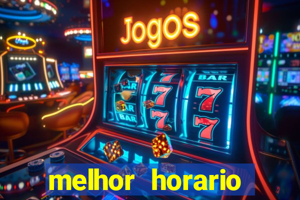 melhor horario jogar fortune tiger