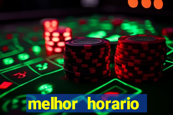melhor horario jogar fortune tiger