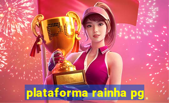plataforma rainha pg