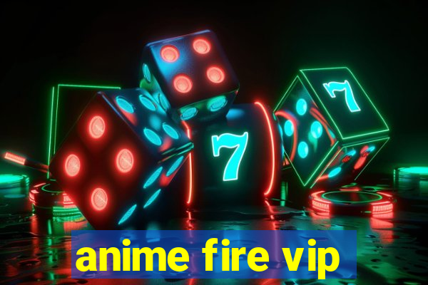 anime fire vip