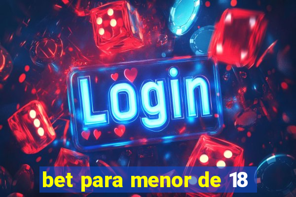 bet para menor de 18