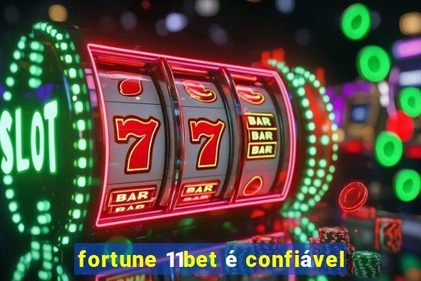 fortune 11bet é confiável