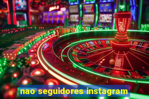 nao seguidores instagram
