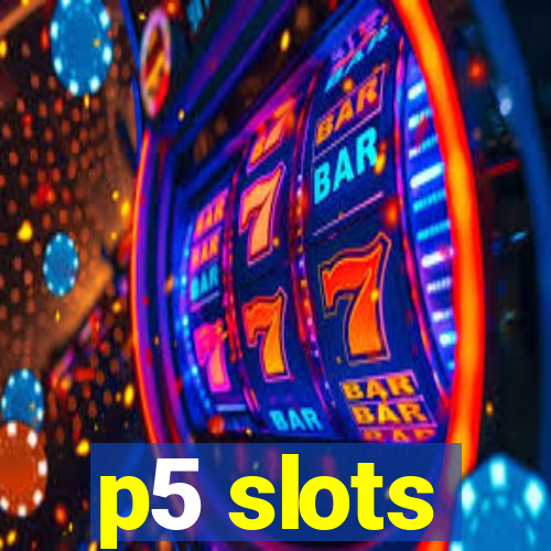 p5 slots