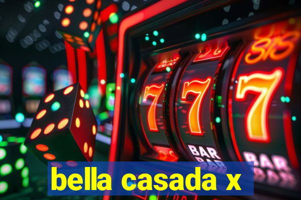 bella casada x