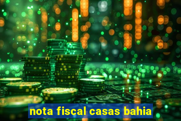 nota fiscal casas bahia