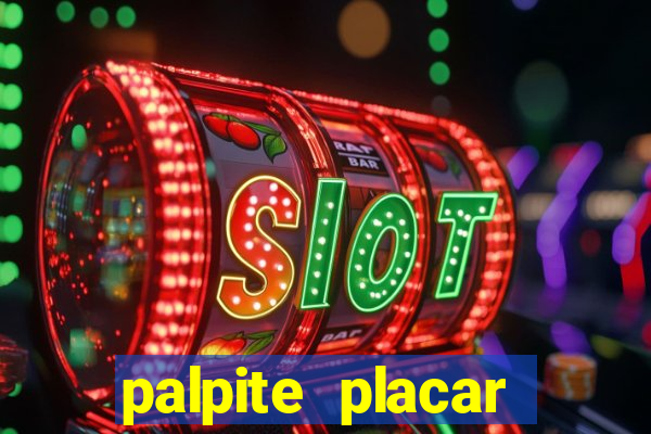 palpite placar exato de hoje