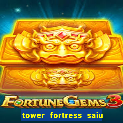 tower fortress saiu da play store