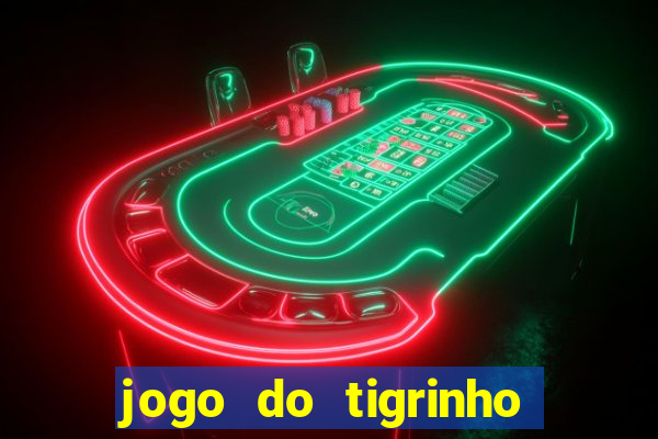 jogo do tigrinho na casa chinesa