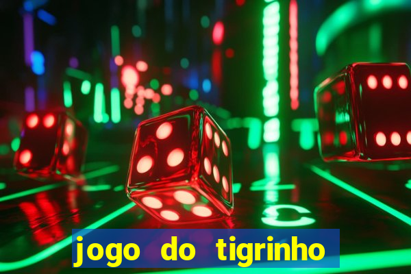 jogo do tigrinho na casa chinesa