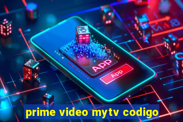 prime video mytv codigo