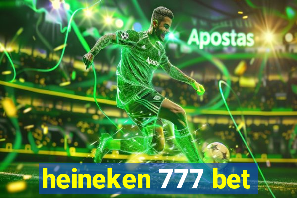 heineken 777 bet