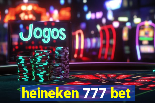 heineken 777 bet