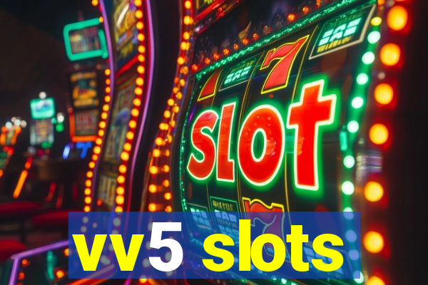 vv5 slots