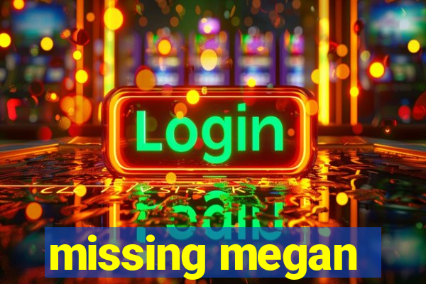 missing megan
