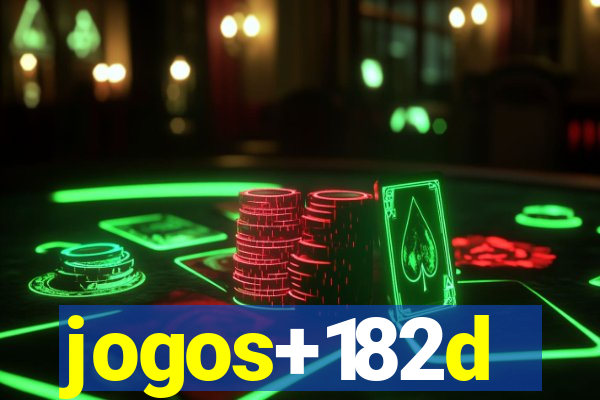 jogos+182d