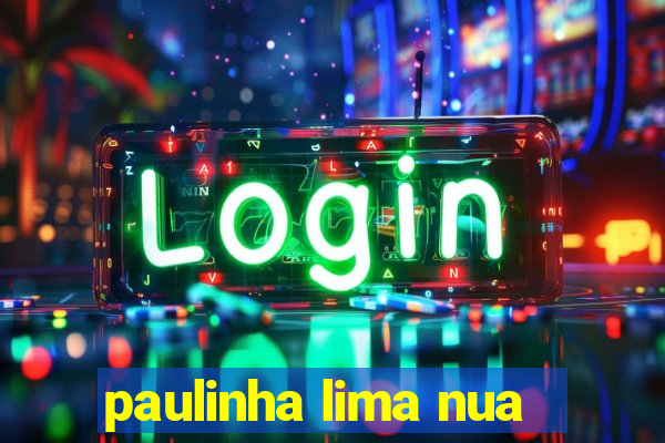 paulinha lima nua